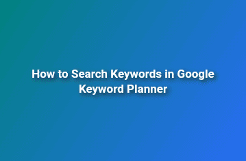 How To Search Keywords In Google Keyword Planner